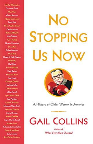 No Stopping Us Now: The Adventures of Older Women in American History