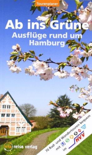 Ab ins Grüne  Ausflüge rund um Hamburg: 70 Rad- und Wandertouren mit Bussen, Bahnen und Fähren