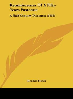 Reminiscences Of A Fifty-Years Pastorate: A Half-Century Discourse (1852)