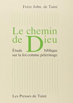 Le chemin de Dieu : étude biblique sur la foi comme pèlerinage