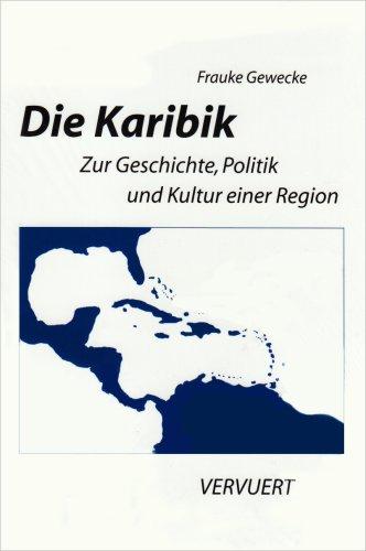 Die Karibik: Zur Geschichte, Politik und Kultur einer Region