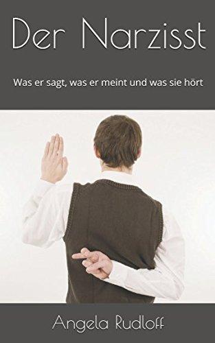 Der Narzisst: Was er sagt, was er meint und was sie hört