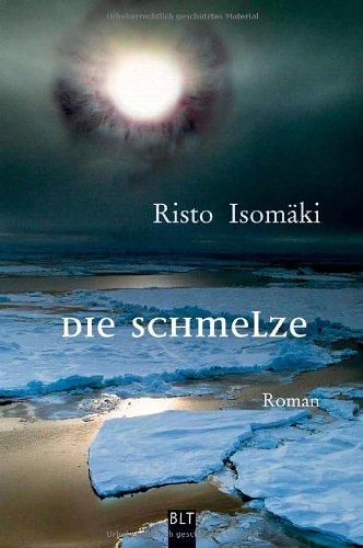 Die Schmelze: Roman