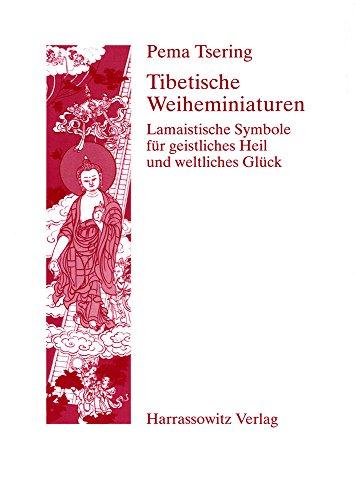 Tibetische Weiheminiaturen: Lamaistische Symbole für geistliches Heil und weltliches Glück