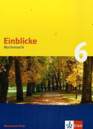 Einblicke Mathematik - Ausgabe Rheinland-Pfalz. Neubearbeitung: Einblicke Mathematik 6. Schülerbuch. Rheinland-Pfalz