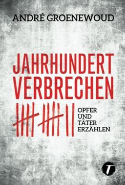 Jahrhundertverbrechen - Opfer und Täter erzählen