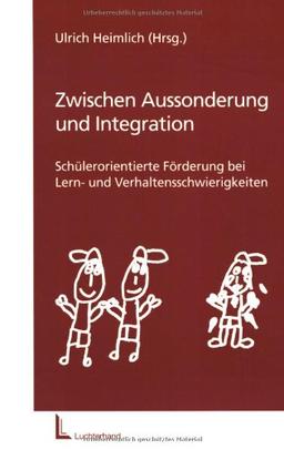 Zwischen Aussonderung und Integration: Schülerorientierte Förderung bei Lern- und Verhaltensschwierigkeiten