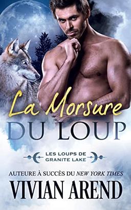 La Morsure du loup: Les Loups de Granite Lake, tome 6 (Sous les aurores boréales, Band 6)