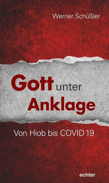 Gott unter Anklage: Von Hiob bis COVID 19