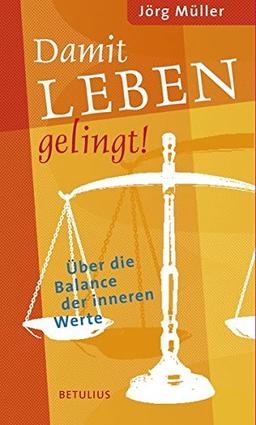 Damit Leben gelingt: Über die Balance der inneren Werte