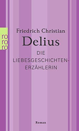 Die Liebesgeschichtenerzählerin (Delius: Werkausgabe in Einzelbänden)