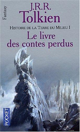 Histoire de la Terre du Milieu. Vol. 1. Le livre des contes perdus