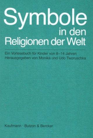 Symbole in den Religionen der Welt. Ein Vorlesebuch für Kinder von 8-14 Jahren