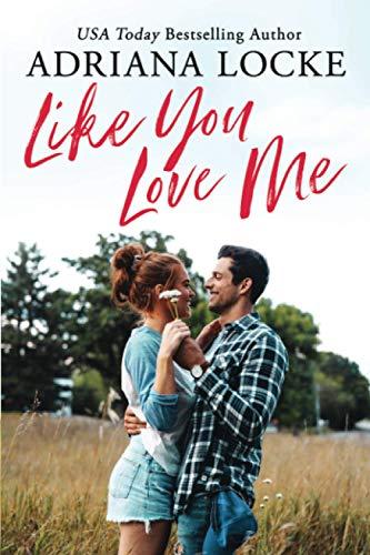 Like You Love Me (Honey Creek, 1, Band 1)