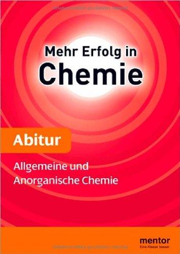 Mehr Erfolg in Chemie, Abitur: Allgemeine und anorganische Chemie - Aufbauwissen