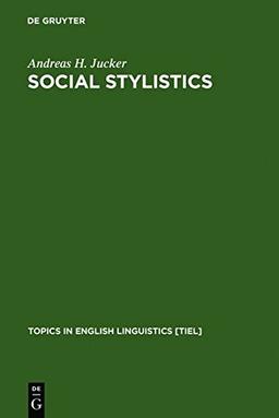 Social Stylistics: Syntactic Variation in British Newspapers (Topics in English Linguistics [TiEL], Band 6)