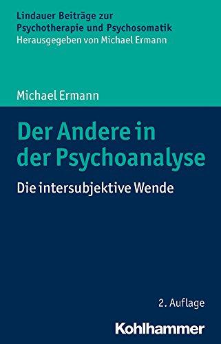 Der Andere in der Psychoanalyse: Die intersubjektive Wende (Lindauer Beiträge zur Psychotherapie und Psychosomatik)