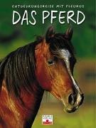 Das Pferd. Entdeckungsreise mit Fleurus