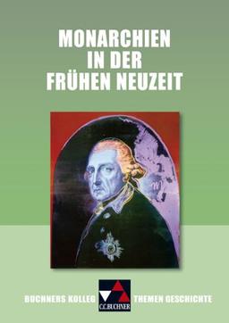 Buchners Kolleg. Themen Geschichte. Monarchen in der Frühen Neuzeit. (Lernmaterialien)