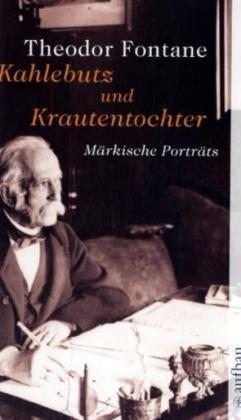 Kahlebutz und Krautentochter: Märkische Porträts