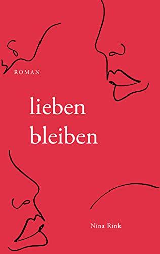 lieben bleiben: Roman