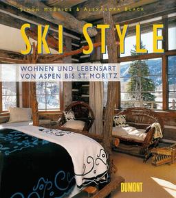 Ski Style. Wohnen und Lebensart von Aspen bis St. Moritz