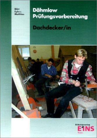 Prüfungsvorbereitung Dachdecker/Dachdeckerin: Nach neuer Prüfungsordnung. Buch mit Prüfungsfragen und zwei Musterprüfungen