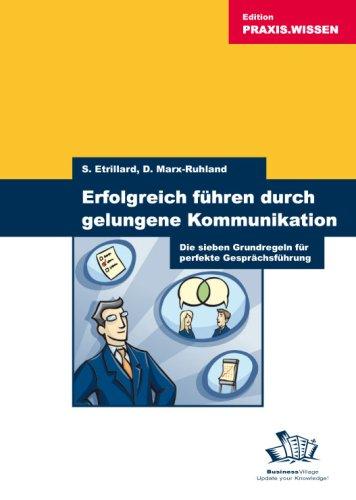 Erfolgreich führen durch gelungene Kommunikation. Die sieben Grundregeln für perfekte Gesprächsführung