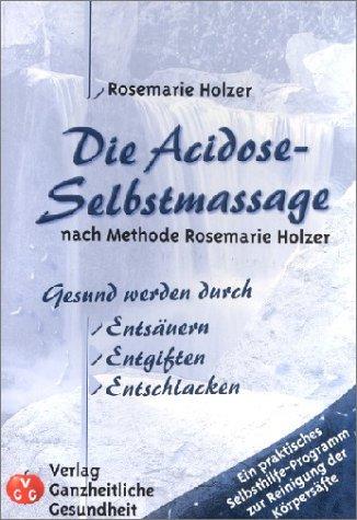 Die Acidose-Selbstmassage nach Methode Rosemarie Holzer