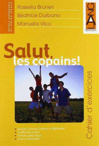 Salut, les copains! Cahier d'exercises. Per la Scuola media