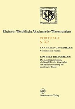 Vorstadien des Krebses: Das Antikörperproblem, ein Modell für das Verständnis der Zelldifferenzierung auf molekularer Ebene (Rheinisch-Westfälische Akademie der Wissenschaften (262), Band 262)