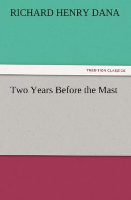 Two Years Before the Mast (TREDITION CLASSICS)