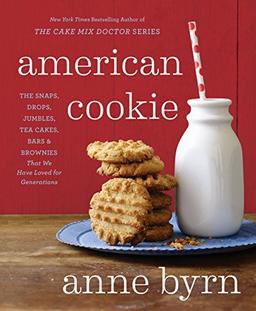 American Cookie: The Snaps, Drops, Jumbles, Tea Cakes, Bars & Brownies That We Have Loved for Generations: A Baking Book