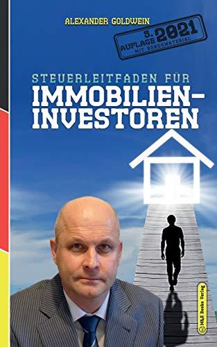 Steuerleitfaden für Immobilieninvestoren: Der ultimative Steuerratgeber für Privatinvestitionen in Wohnimmobilien (5. Auflage 2021)