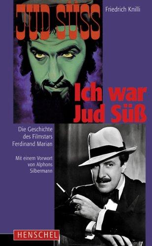 Ich war Jud Süß. Die Geschichte des Filmstars Ferdinand Marian.