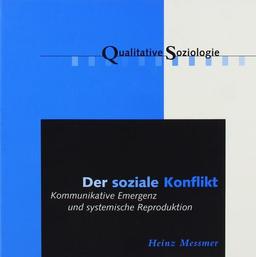 Der soziale Konflikt: Kommunikative Emergenz und systemische Reproduktion