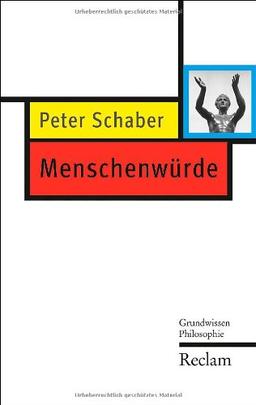 Menschenwürde: Grundwissen Philosophie (Reclam Taschenbuch)