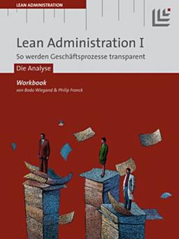 Lean Administration I: So werden Geschäftsprozesse transparent. Schritt 1: Die Analyse. Workbook