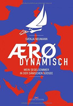 Aerodynamisch: Mein Segelsommer in der dänischen Südsee