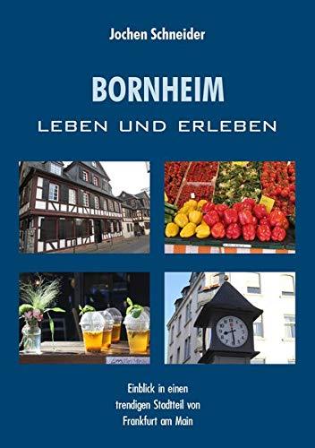 Bornheim - leben und erleben: Einblick in einen trendigen Stadttei von Frankfurt am Main