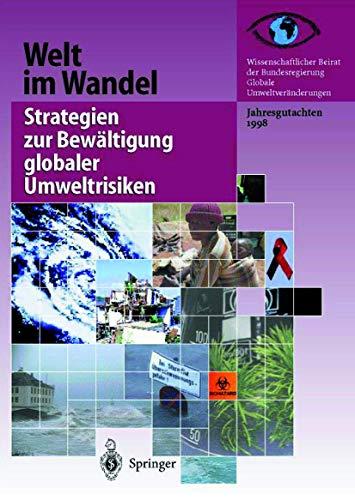 Welt im Wandel: Strategien Zur Bewältigung Globaler Umweltrisiken: Jahresgutachten 1998 (German Edition) (Welt im Wandel, 1998)