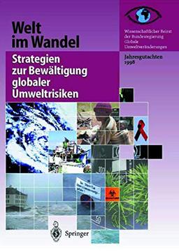 Welt im Wandel: Strategien Zur Bewältigung Globaler Umweltrisiken: Jahresgutachten 1998 (German Edition) (Welt im Wandel, 1998)