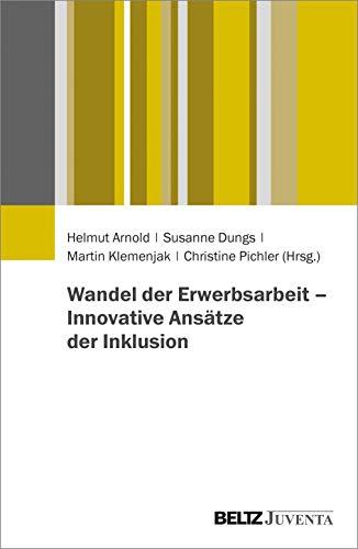 Wandel der Erwerbsarbeit – Innovative Ansätze der Inklusion