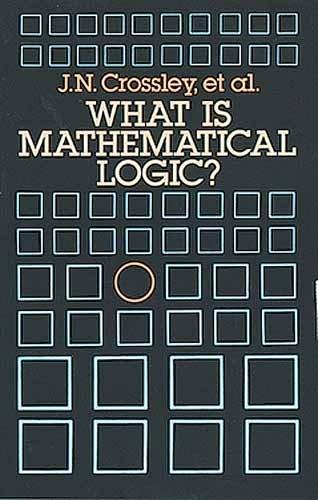 What Is Mathematical Logic? (Dover Books on Mathematics)