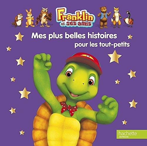 Franklin et ses amis. Mes plus belles histoires pour les tout-petits