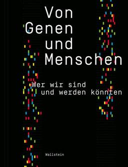 Von Genen und Menschen: Wer wir sind und werden könnten