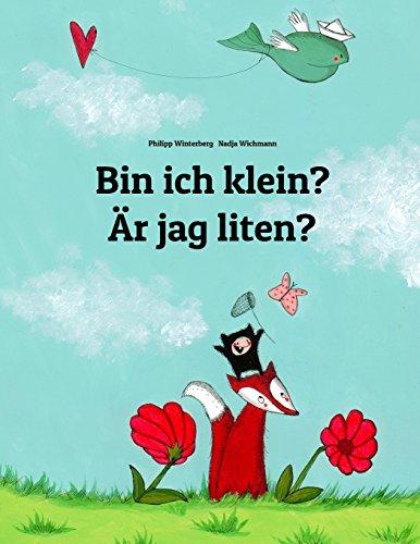 Bin ich klein? Är jag liten?: Kinderbuch Deutsch-Schwedisch (zweisprachig/bilingual)