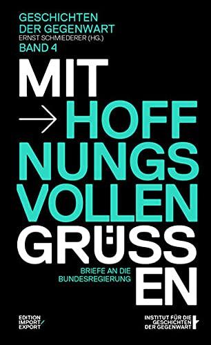 Mit hoffnungsvollen Grüßen: Briefe an die Bundesregierung (Geschichten der Gegenwart)