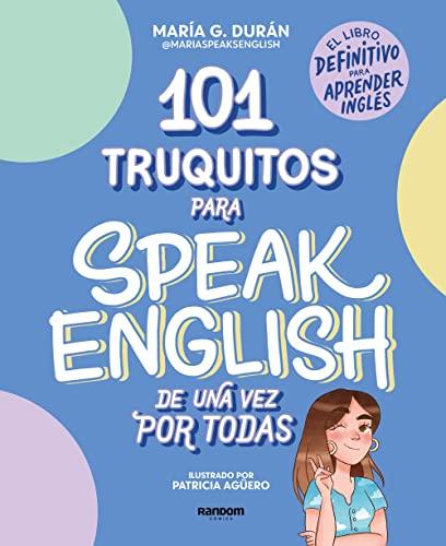 101 truquitos para speak English de una vez por todas: El libro definitivo para aprender inglés (Random Cómics)