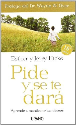 Pide y se te dará : aprende a manifestar tus deseos (Crecimiento personal)